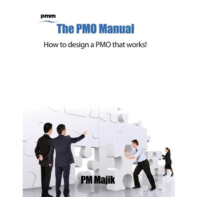 The Pmo Manual - How to Design a Pmo That Works!