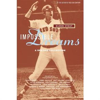 Impossible Dreams: A Red Sox Collection