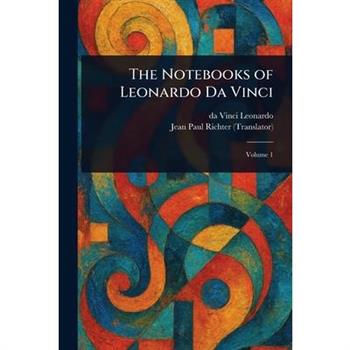 The Notebooks of Leonardo Da Vinci