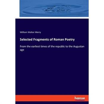 Selected Fragments of Roman Poetry