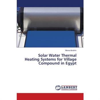Solar Water Thermal Heating Systems for Village Compound in Egypt