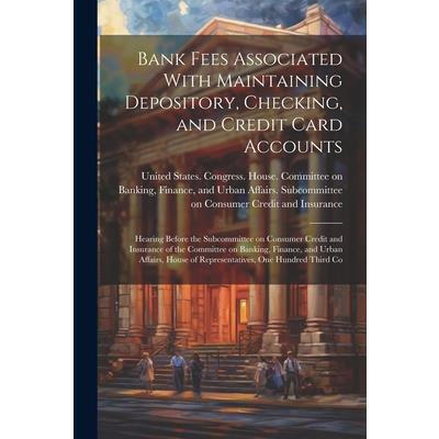 Bank Fees Associated With Maintaining Depository, Checking, and Credit Card Accounts