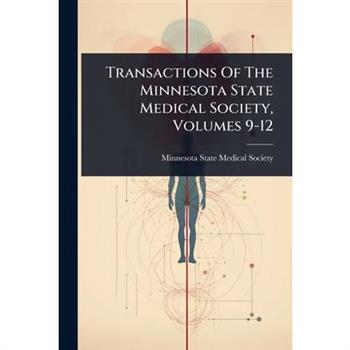 Transactions Of The Minnesota State Medical Society, Volumes 9-12