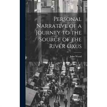 Personal Narrative of a Journey to the Source of the River Oxus