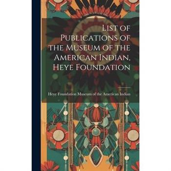 List of Publications of the Museum of the American Indian, Heye Foundation