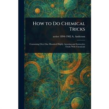 How to Do Chemical Tricks