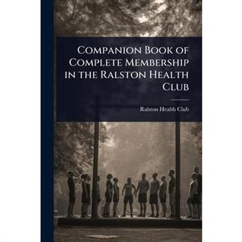 Companion Book of Complete Membership in the Ralston Health Club