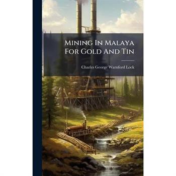 Mining In Malaya For Gold And Tin