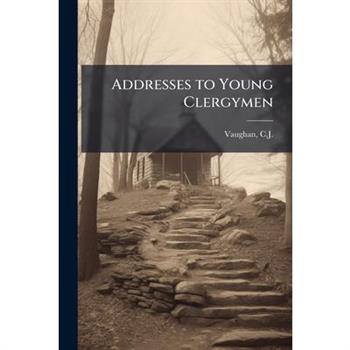 Addresses to Young Clergymen