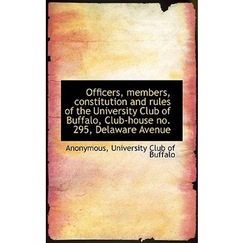 Officers, Members, Constitution and Rules of the University Club of Buffalo, Club-House No. 295, del