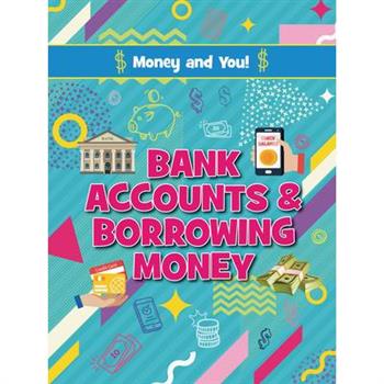 Bank Accounts and Borrowing Money