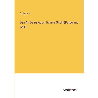 Dan An Deirg, Agus Tiomna Ghuill (Dargo and Gaul)