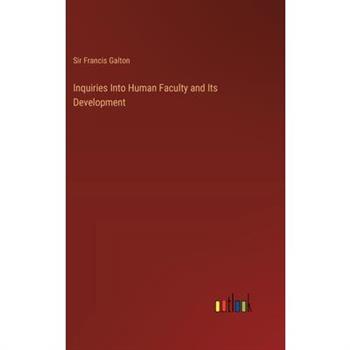 Inquiries Into Human Faculty and Its Development