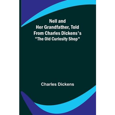 Nell and Her Grandfather, Told from Charles Dickens’s The Old Curiosity Shop