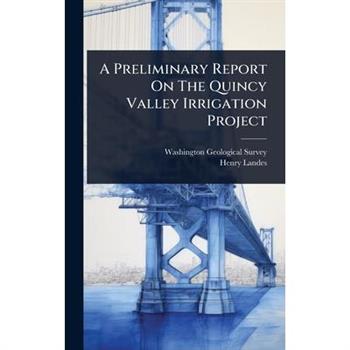 A Preliminary Report On The Quincy Valley Irrigation Project