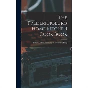 The Fredericksburg Home Kitchen Cook Book