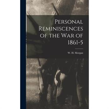Personal Reminiscences of the War of 1861-5