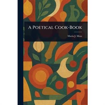 A Poetical Cook-Book