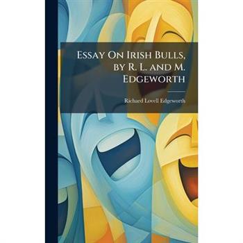 Essay On Irish Bulls, by R. L. and M. Edgeworth
