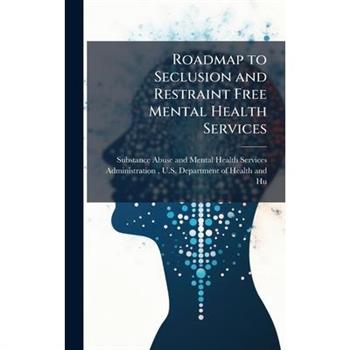 Roadmap to Seclusion and Restraint Free Mental Health Services