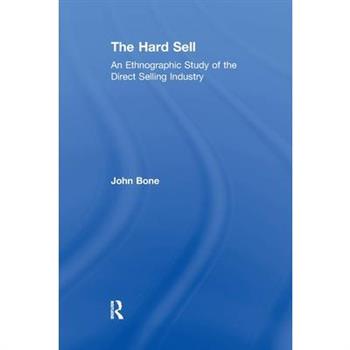 The Hard SellTheHard SellAn Ethnographic Study of the Direct Selling Industry