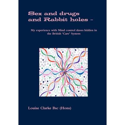 Sex and drugs And Rabbit holes - My experience with Mind control slaves hidden in the British 'Care' System