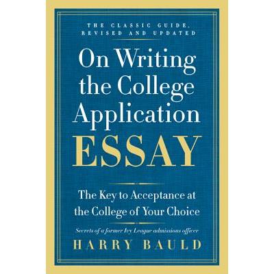 On Writing the College Application Essay, Revised Edition