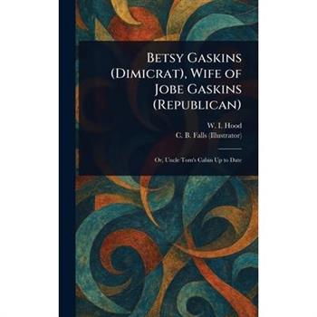 Betsy Gaskins (Dimicrat), Wife of Jobe Gaskins (Republican)