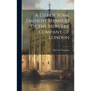 A List of Some Eminent Members of the Mercers' Company of London