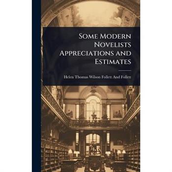 Some Modern Novelists Appreciations and Estimates