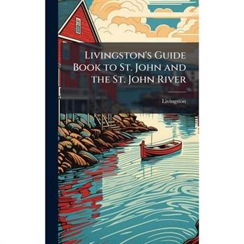 Livingston's Guide Book to St. John and the St. John River