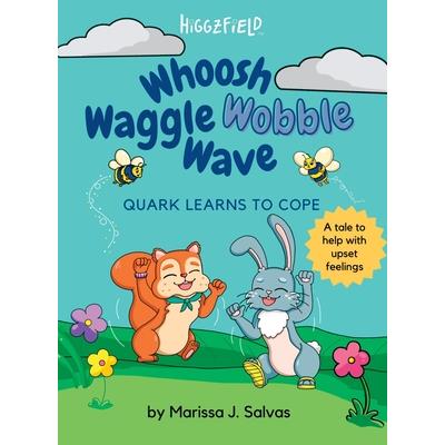 Whoosh Waggle Wobble Wave