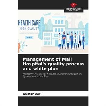 Management of Mali Hospital’s quality process and white plan