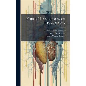 Kirkes' Handbook of Physiology