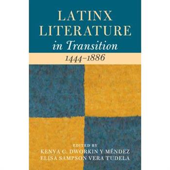 Latinx Literature in Transition, 1444-1886: Volume 1