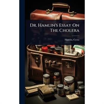 Dr. Hamlin’s Essay On The Cholera