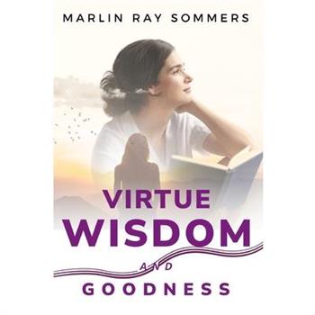 virtue, wisdom and goodness