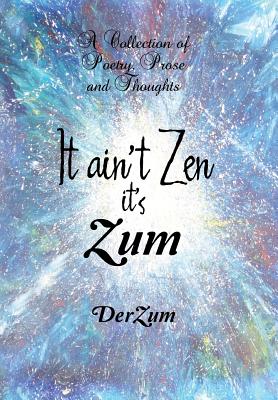 It Ain Zen It Zum