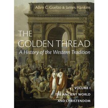 The Golden Thread: A History of the Western Tradition, Volume I