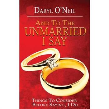 And To the Unmarried I Say...