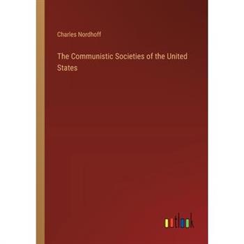The Communistic Societies of the United States