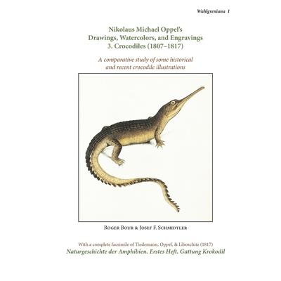 Nikolaus Michael Oppel's Drawings, Watercolors, and Engravings 3. Crocodiles (1807-1817)