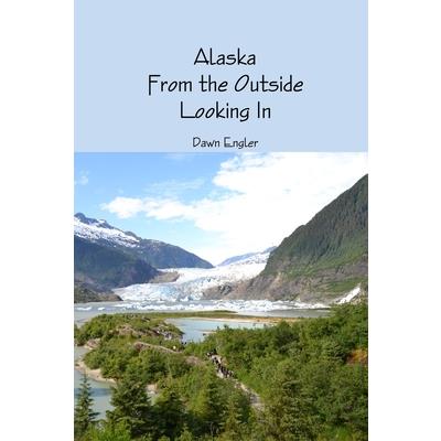 Alaska From the Outside Looking In
