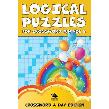 Logical Puzzles for Crossword Fun Vol 5