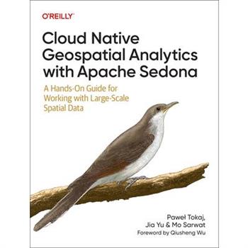 Cloud Native Geospatial Analytics with Apache Sedona