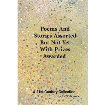 Poems And Stories Assorted But Not Yet With Prizes Awarded