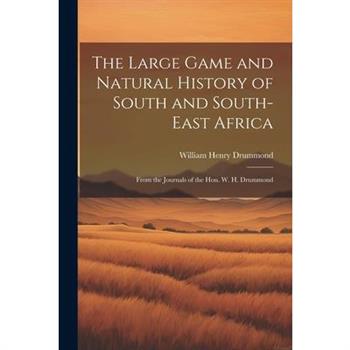 The Large Game and Natural History of South and South-East Africa