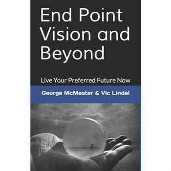 End Point Vision and Beyond