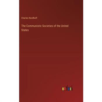The Communistic Societies of the United States