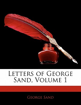 Letters of George Sand, Volume 1